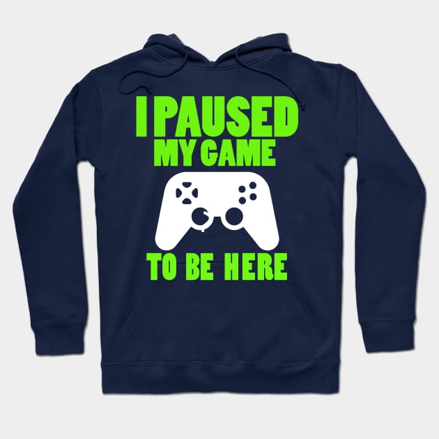 I Paused My Game To Be Here Nerdy Hoodie by clothspring